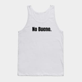 No Bueno Tank Top